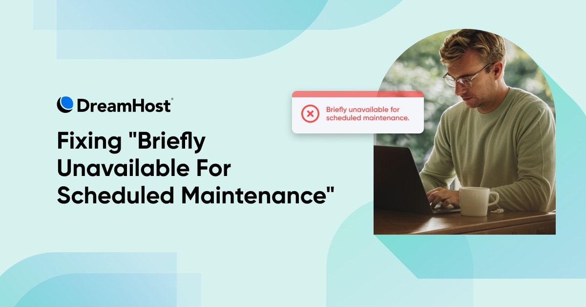 How To Fix “Briefly Unavailable For Scheduled Maintenance”