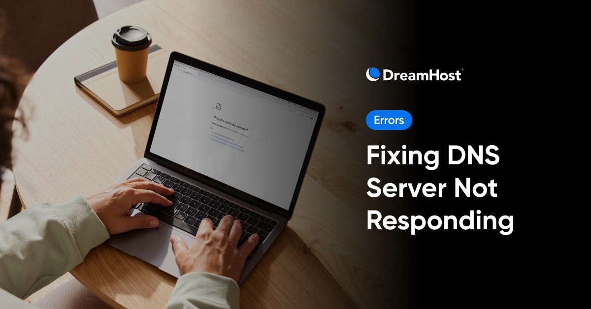 DNS Server Not Responding Error? Here’s How to Fix It (13 Ways)