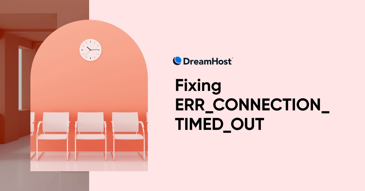 Fixing ERR_CONNECTION_TIMED_OUT – DreamHost